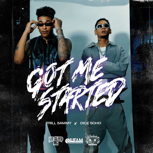 Dice SoHo & Trill Sammy - Got Me Started
