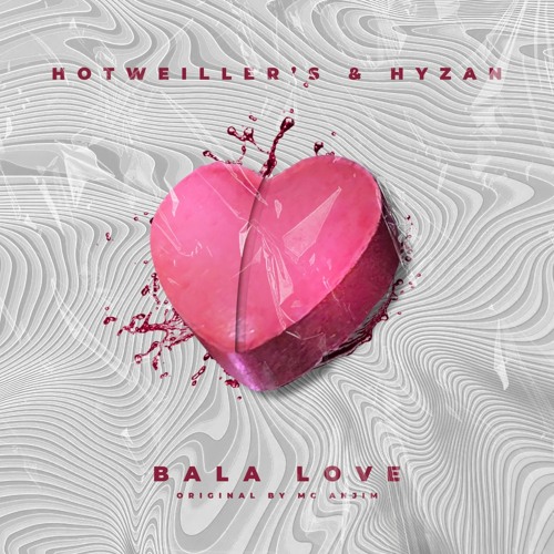 Hotweiller'S & Hyzan - Bala Love