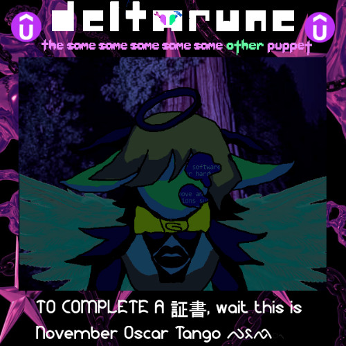 (J a m) - TO COMPLETE A 証書, wait this is November Oscar Tango ᨄᨅᨒᨚ - [Deltarune: The 5Same Other Puppet]