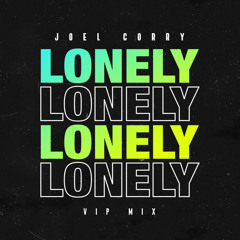 Joel Corry - Lonely (VIP Mix)