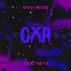 Kizo ft. Pusher - OXA (Majki Bootleg)