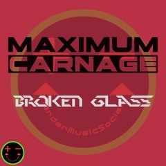 Maximum Carnage - Broken Glass (Original Mix)