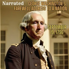 George Washington Farewell Address To America MUST LISTEN!