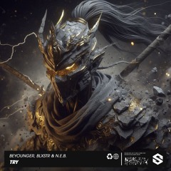 Beyounger, BLXSTR & N.E.B. - Try [Original Mix]