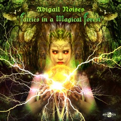 Abigail Noises - Fairies In a Magical Forest (​geosp153 - Geomagnetic Records)