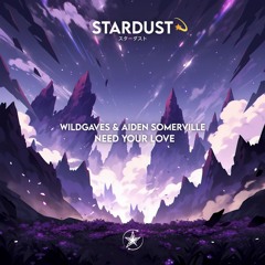 WildGaves & Aiden Somerville - Need Your Love