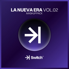 LA NUEVA ERA VOL.02 | 10 FREE MASHUPS ->| SWITCH STUDIO 💜