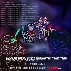 [ Karmatic Karmatic Time Trio ] OST 012 / Phase 1.5 - Turning The Situation Around... III
