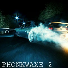 PHONKWAXE 2