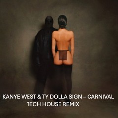 CARNIVAL - KANYE WEST, TY DOLLA SIGN x Henry Sour(Tech house remix) {FREE DOWNLOAD}