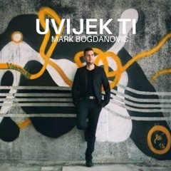 Mark Bogdanović - Uvijek Ti