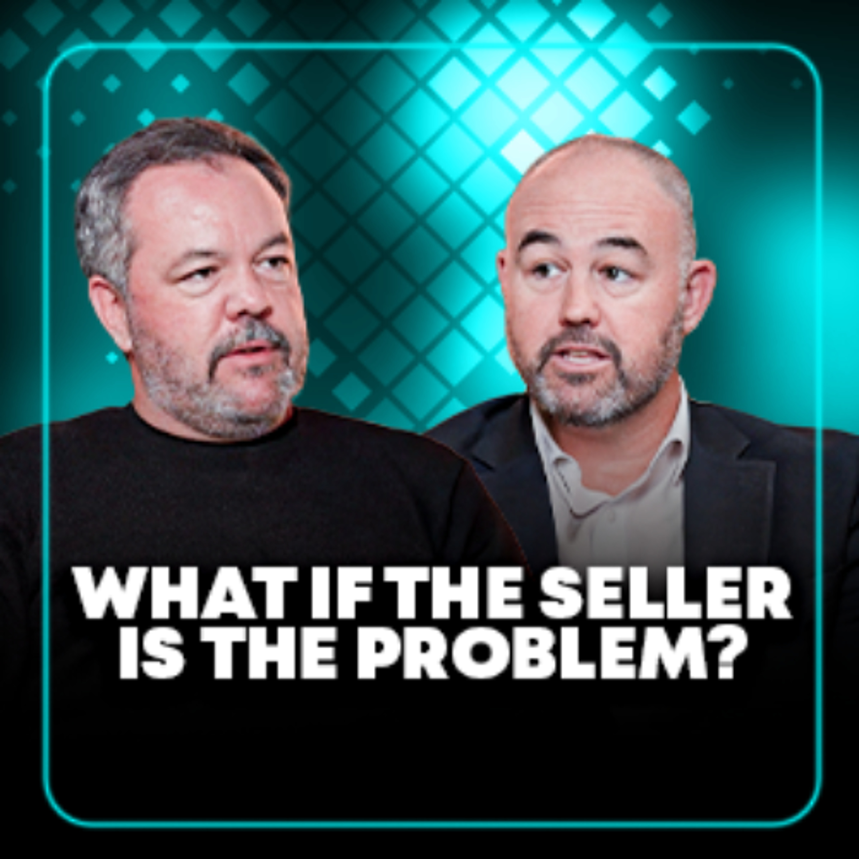 What If the Seller Is the Problem? episode artwork