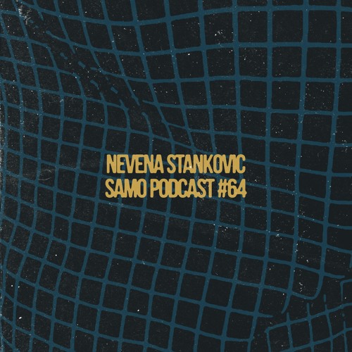 Samo Records / Podcast #64 - Nevena Stankovic