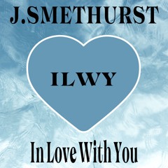 J.SMETHURST - In Love With You