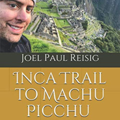[Free] EPUB 📰 Inca Trail to Machu Picchu: Sixteen strangers and the quest for the ho