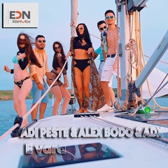 ADI PESTE & ALEX BODO & ADX - E Vara (EDN Remix)