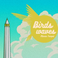 Minnie Tempel - B i r d s  W a v e s