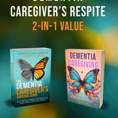 ⭿ READ [PDF] ⚡ Dementia Caregiver's Respite 2-In-1 Value: The Dementia