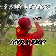 I Had A Dream (CVR X RMX) LEØN
