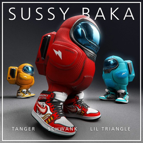 Stream [Full Flavor] Tanger - SUSSY BAKA feat. Schwank, Lil Triangle, and  Tanger by Tanger