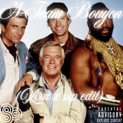 A-Team BOUYON (KIRA x SSP EDIT)