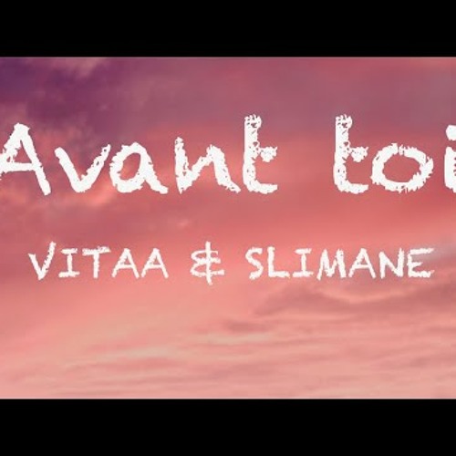 Stream VITAA & SLIMANE - Avant toi (Paroles/Lyrics) by Rva Haia | Listen  online for free on SoundCloud