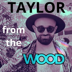 Taylor From The Wood