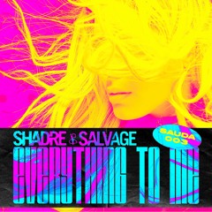 SHADRE & SALVAGE - EVERYTHING TO ME