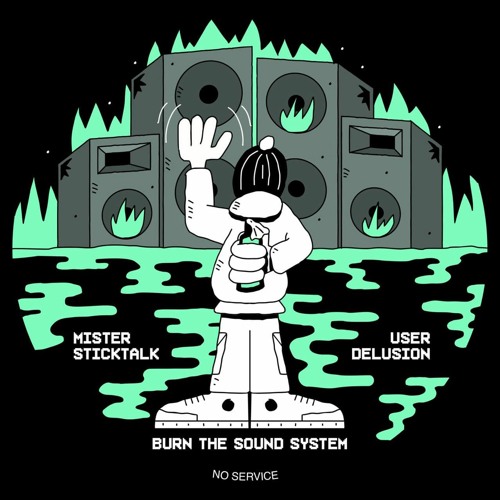 Mister Sticktalk x User Delusion - Burn The Sound System (Sampler)