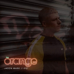 Orangecast 012 // Jason Mark