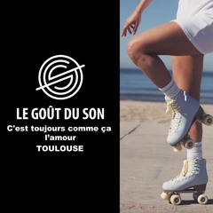 Toulouse - C'est Toujours Comme Ça L'amour - Le Goût du Son Remix