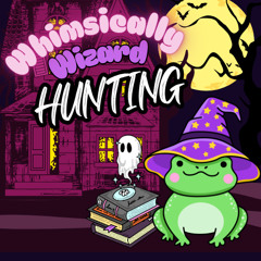 Whimsically Wizard Hunting