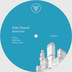 Premiere : Mike Sharon - Reflection (FMT022)