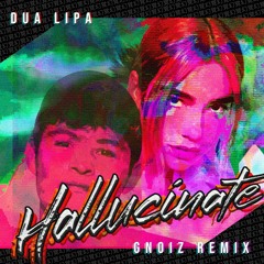 Dua Lipa - Hallucinate (GNoiz Remix)