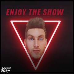 ENJOY THE SHOW - Heddi Mesh