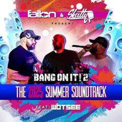 Fallon & Skatty x Wotsee Present: BANG ON IT 2!