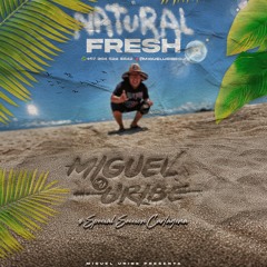 NATURAL FRESH - MIGUEL URIBE ( SPECIAL SECCION CARTAGENA )