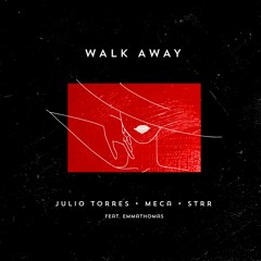 JULIO TORRES, MECA, STRR - WALK AWAY