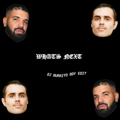 Drake - What's Next (DJ Burrito Boy Edit)