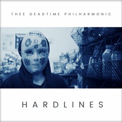 'Hardlines' - Thee Deadtime Philharmonic (original explicit language version)