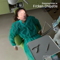 Dreamachine w/ Set F Cken Chipotle [02.11.24]