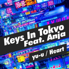 yu-u × Heart - Keys In Tokyo  Feat. Anja