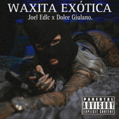 WAXITA EXÓTICA (feat. Dolce Giulano)