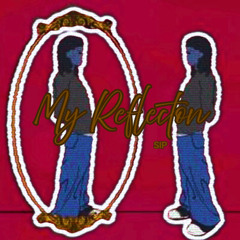 My Reflecton (Prod. by: SIP)