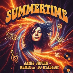 "Summertime" (Janis Joplin) - REMIX by DJ Dyablow