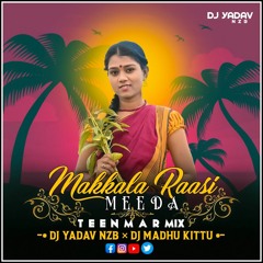 01 MAKKALA RAASI MEEDA DJ SONG 2021 | DJ YADAV NZB | DJ MADHU KITTU