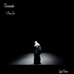 Chromantis I Know You (OUT NOW)