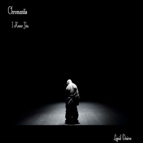 Chromantis I Know You (OUT NOW)