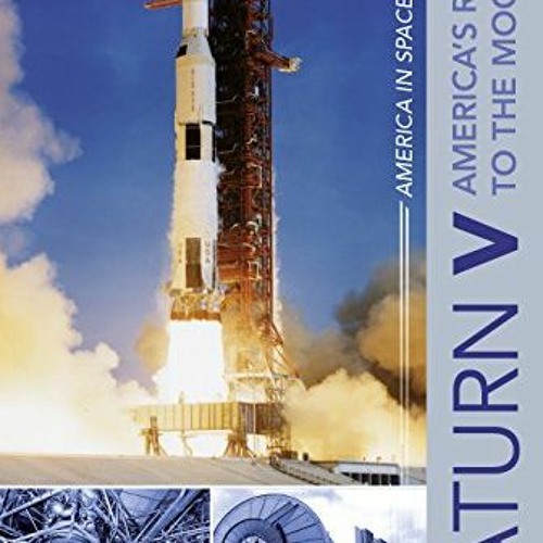 Stream Read EPUB KINDLE PDF EBOOK Saturn V America’s Rocket to the