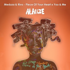 Meduza & Rivo - Piece Of Your Heart X You & Me (Alauze Edit)
